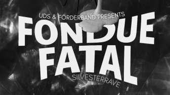 UDS x FÖRDERBAND präsentiert: FONDUE FATAL SILVESTERRAVE