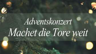MACHET DIE TORE WEIT Adventskonzert MACHET DIE TORE WEIT Adventskonzert