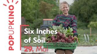 Sommerbühne: Pop-Up Kino - Six Inches of Soil - Filme für die Erde