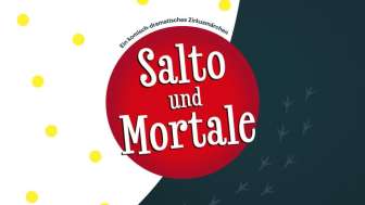 Salto & Mortale – Ein komisch-dramatisches Zirkusmärchen Salto & Mortale – Ein komisch-dramatisches Zirkusmärchen